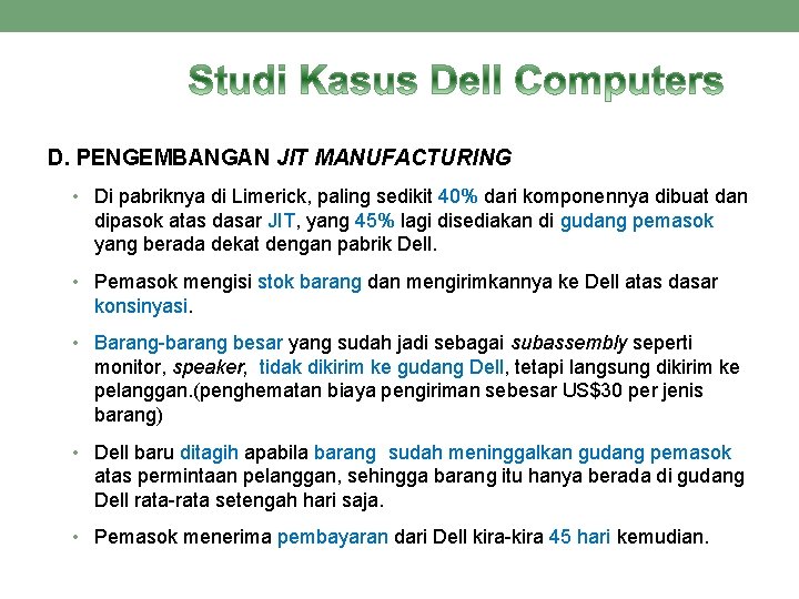 D. PENGEMBANGAN JIT MANUFACTURING • Di pabriknya di Limerick, paling sedikit 40% dari komponennya D. PENGEMBANGAN JIT MANUFACTURING • Di pabriknya di Limerick, paling sedikit 40% dari komponennya