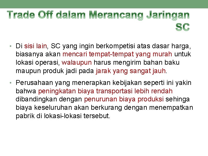• Di sisi lain, SC yang ingin berkompetisi atas dasar harga, biasanya akan • Di sisi lain, SC yang ingin berkompetisi atas dasar harga, biasanya akan