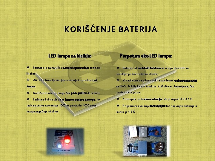 KORIŠĆENJE BATERIJA LED lampe za bicikle: Perpetum eko LED lampe: v Poznato je da