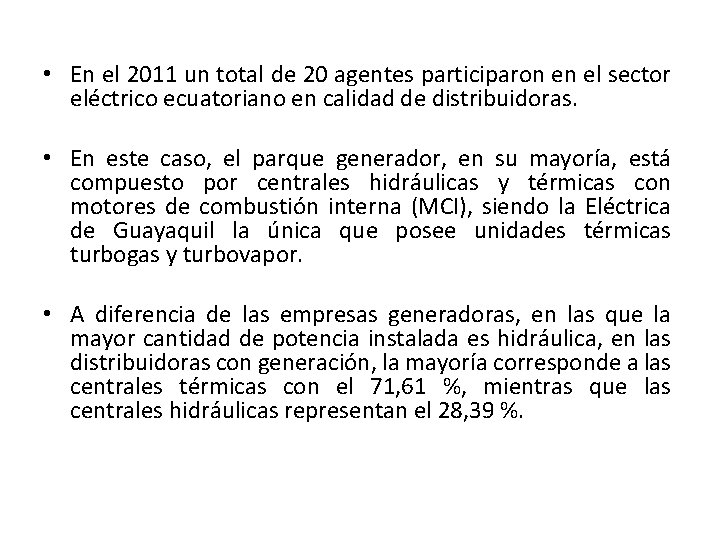  • En el 2011 un total de 20 agentes participaron en el sector