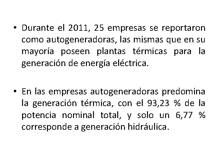  • Durante el 2011, 25 empresas se reportaron como autogeneradoras, las mismas que