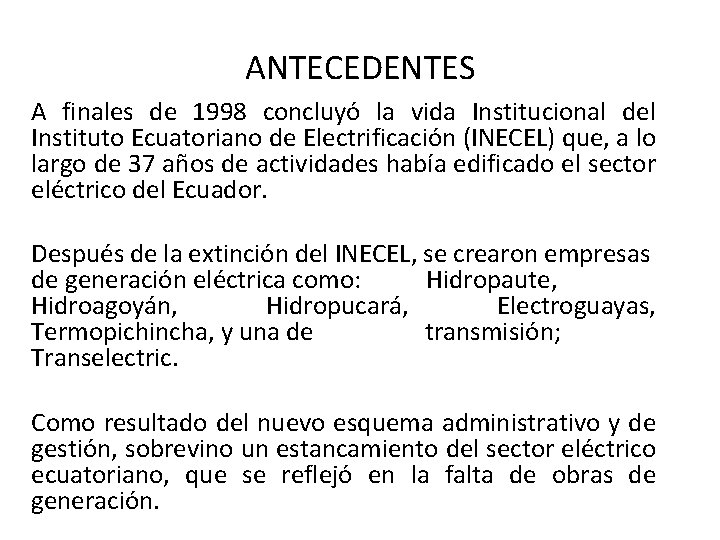 ANTECEDENTES A finales de 1998 concluyó la vida Institucional del Instituto Ecuatoriano de Electrificación