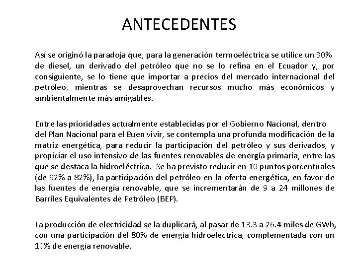 ANTECEDENTES Así se originó la paradoja que, para la generación termoeléctrica se utilice un