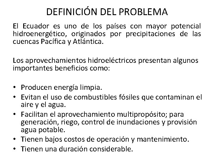 DEFINICIÓN DEL PROBLEMA El Ecuador es uno de los países con mayor potencial hidroenergético,