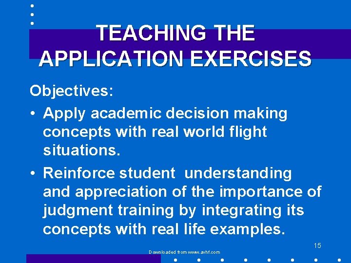 TEACHING THE APPLICATION EXERCISES Objectives: • Apply academic decision making concepts with real world