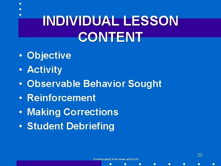 INDIVIDUAL LESSON CONTENT • • • Objective Activity Observable Behavior Sought Reinforcement Making Corrections