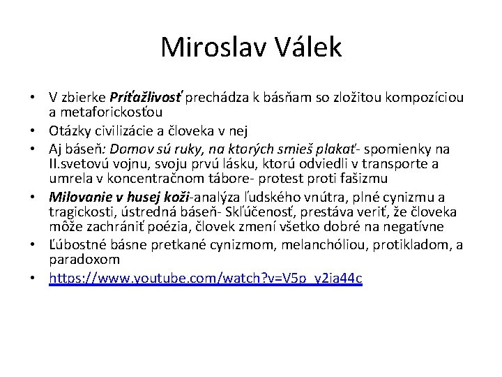 Miroslav Válek • V zbierke Príťažlivosť prechádza k básňam so zložitou kompozíciou a metaforickosťou Miroslav Válek • V zbierke Príťažlivosť prechádza k básňam so zložitou kompozíciou a metaforickosťou