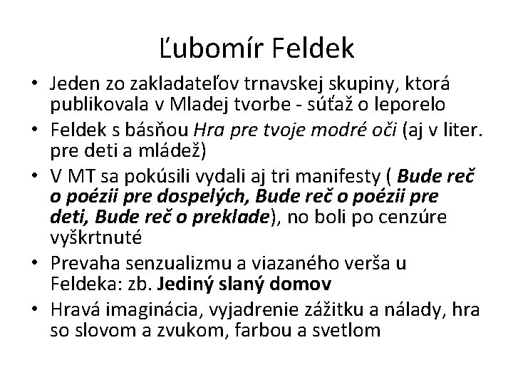 Ľubomír Feldek • Jeden zo zakladateľov trnavskej skupiny, ktorá publikovala v Mladej tvorbe - Ľubomír Feldek • Jeden zo zakladateľov trnavskej skupiny, ktorá publikovala v Mladej tvorbe -