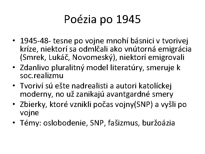 Poézia po 1945 • 1945 -48 - tesne po vojne mnohí básnici v tvorivej Poézia po 1945 • 1945 -48 - tesne po vojne mnohí básnici v tvorivej