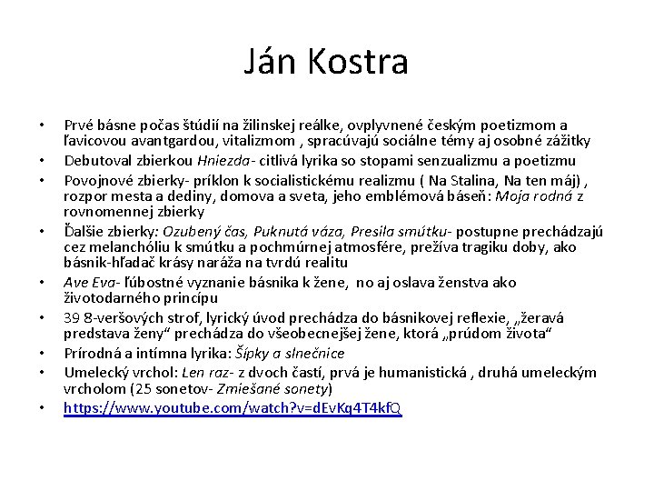 Ján Kostra • • • Prvé básne počas štúdií na žilinskej reálke, ovplyvnené českým Ján Kostra • • • Prvé básne počas štúdií na žilinskej reálke, ovplyvnené českým