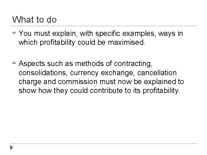 What to do You must explain, with specific examples, ways in which profitability could