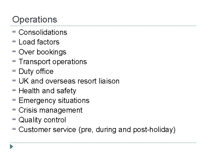 Operations Consolidations Load factors Over bookings Transport operations Duty office UK and overseas resort