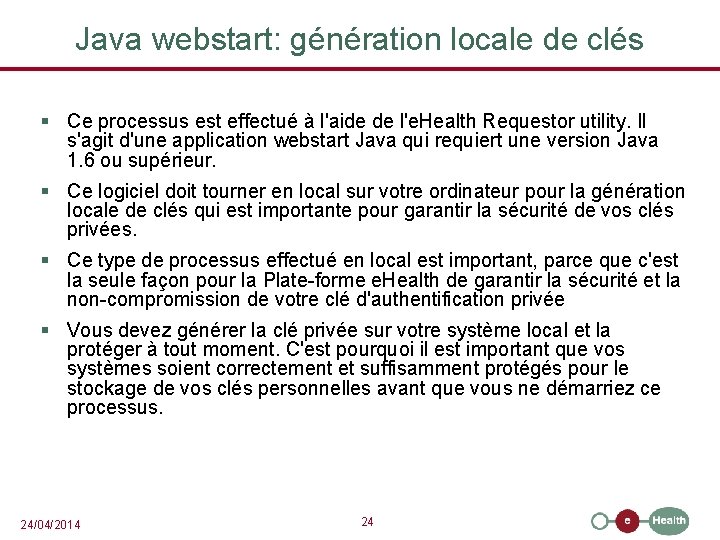 Java webstart: génération locale de clés § Ce processus est effectué à l'aide de