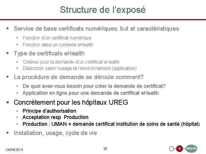 Structure de l’exposé § Service de base certificats numériques: but et caractéristiques • Fonction