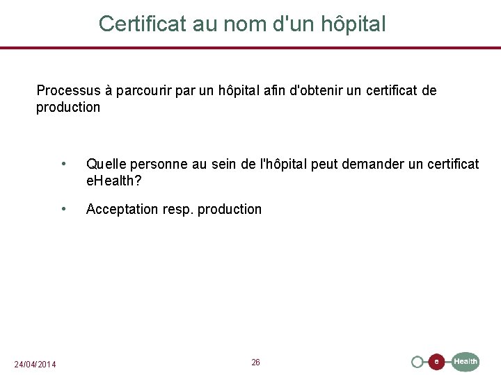 Certificat au nom d'un hôpital Processus à parcourir par un hôpital afin d'obtenir un