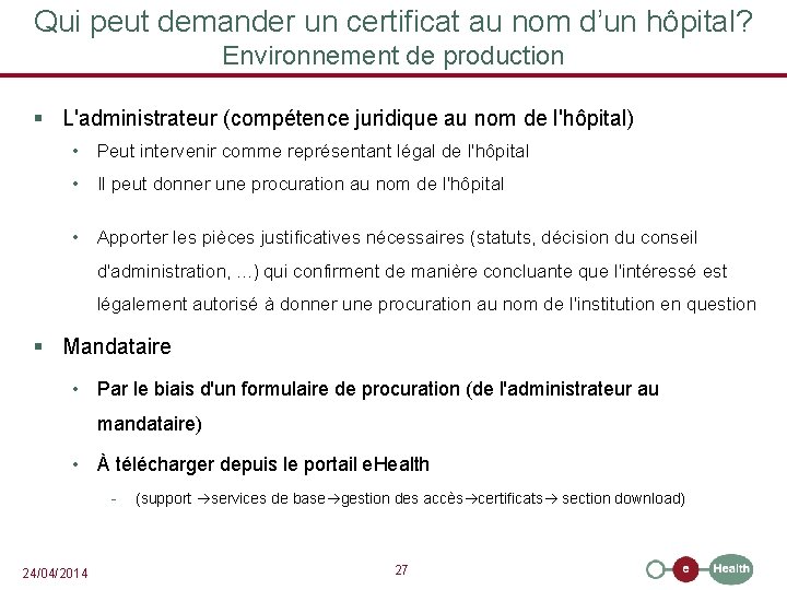 Qui peut demander un certificat au nom d’un hôpital? Environnement de production § L'administrateur