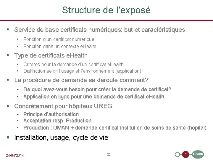 Structure de l’exposé § Service de base certificats numériques: but et caractéristiques • Fonction