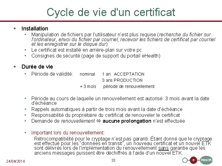 Cycle de vie d'un certificat § Installation • • • Manipulation de fichiers par