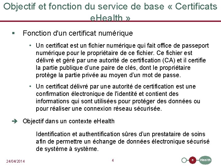 Objectif et fonction du service de base « Certificats e. Health » § Fonction