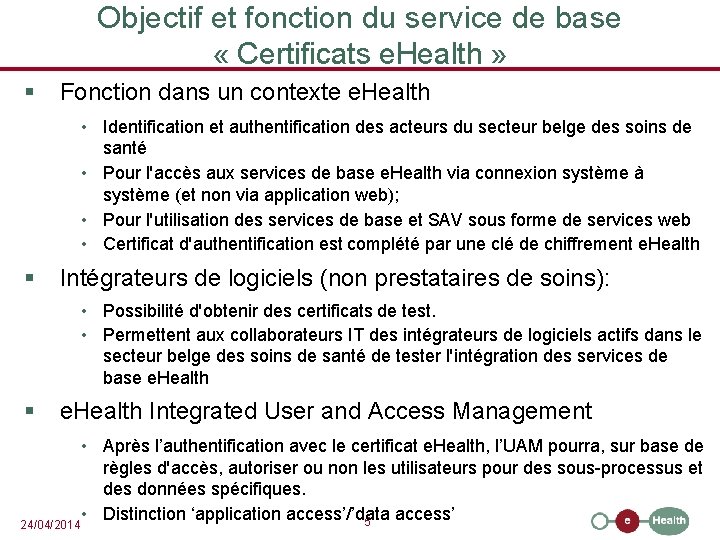 Objectif et fonction du service de base « Certificats e. Health » § Fonction