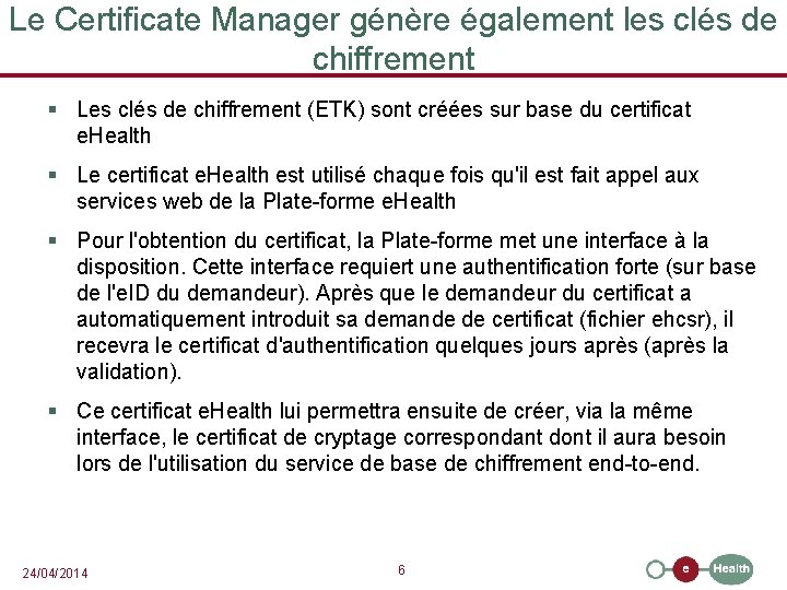 Le Certificate Manager génère également les clés de chiffrement § Les clés de chiffrement