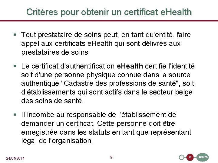 Critères pour obtenir un certificat e. Health § Tout prestataire de soins peut, en