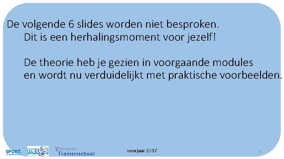 De volgende 6 slides worden niet besproken. Dit is een herhalingsmoment voor jezelf! De De volgende 6 slides worden niet besproken. Dit is een herhalingsmoment voor jezelf! De