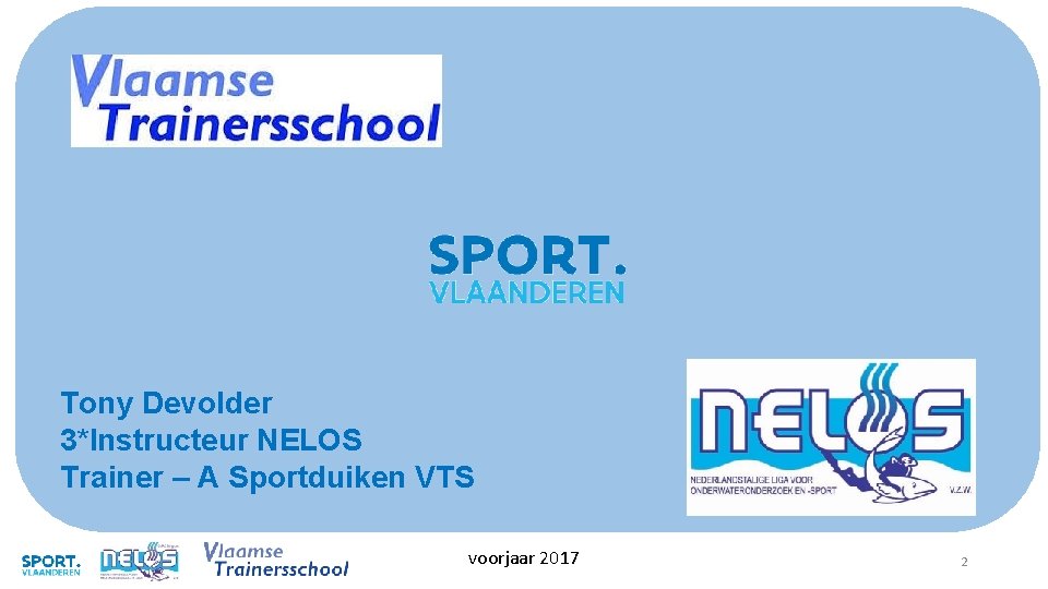 Tony Devolder 3*Instructeur NELOS Trainer – A Sportduiken VTS voorjaar 2017 2 Tony Devolder 3*Instructeur NELOS Trainer – A Sportduiken VTS voorjaar 2017 2
