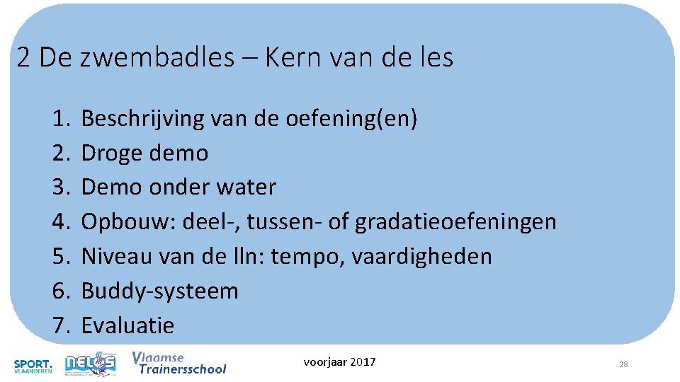 2 De zwembadles – Kern van de les 1. 2. 3. 4. 5. 6. 2 De zwembadles – Kern van de les 1. 2. 3. 4. 5. 6.
