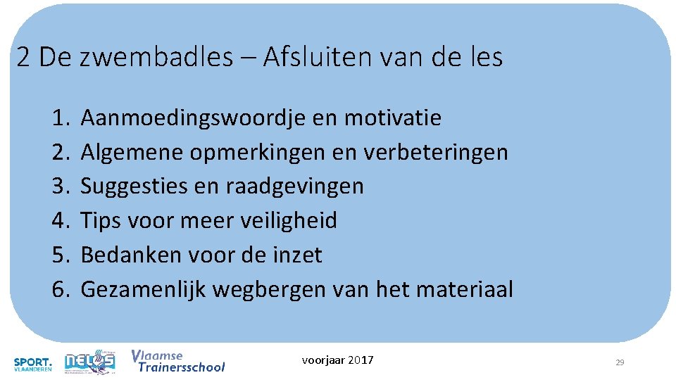 2 De zwembadles – Afsluiten van de les 1. 2. 3. 4. 5. 6. 2 De zwembadles – Afsluiten van de les 1. 2. 3. 4. 5. 6.