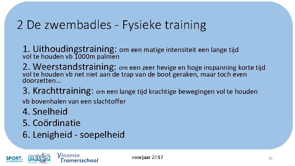 2 De zwembadles - Fysieke training 1. Uithoudingstraining: om een matige intensiteit een lange 2 De zwembadles - Fysieke training 1. Uithoudingstraining: om een matige intensiteit een lange