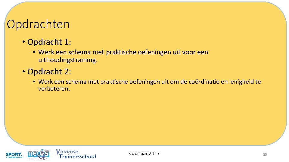 Opdrachten • Opdracht 1: • Werk een schema met praktische oefeningen uit voor een Opdrachten • Opdracht 1: • Werk een schema met praktische oefeningen uit voor een
