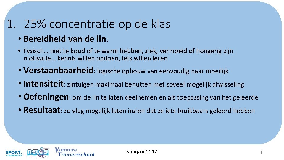 1. 25% concentratie op de klas • Bereidheid van de lln: • Fysisch… niet 1. 25% concentratie op de klas • Bereidheid van de lln: • Fysisch… niet