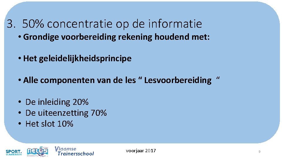 3. 50% concentratie op de informatie • Grondige voorbereiding rekening houdend met: • Het 3. 50% concentratie op de informatie • Grondige voorbereiding rekening houdend met: • Het
