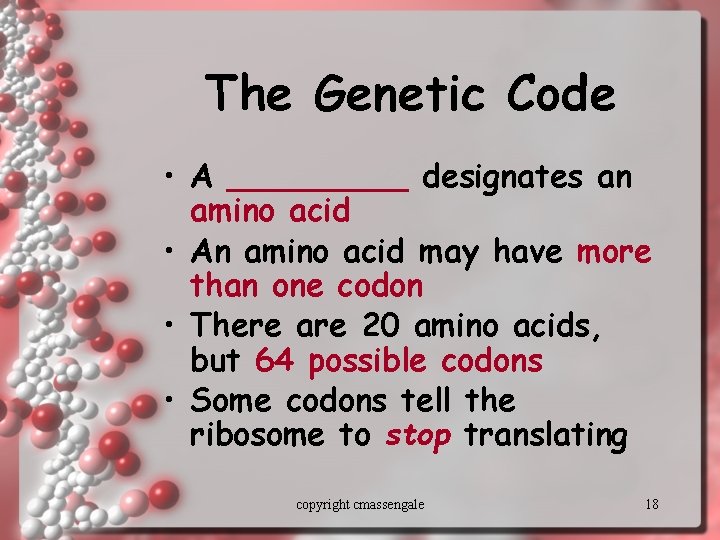 The Genetic Code • A _____ designates an amino acid • An amino acid