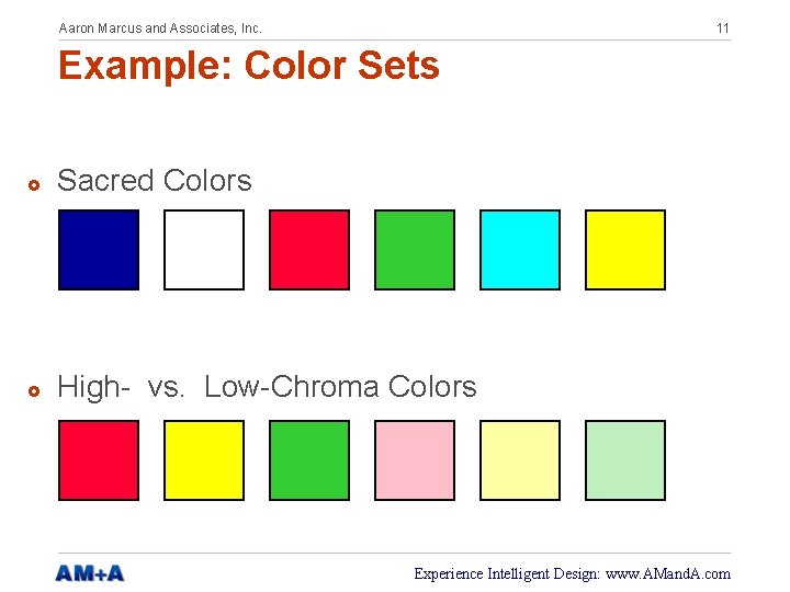 Aaron Marcus and Associates, Inc. 11 Example: Color Sets £ Sacred Colors £ High-