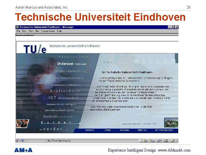 Aaron Marcus and Associates, Inc. 25 Technische Universiteit Eindhoven Experience Intelligent Design: www. AMand.