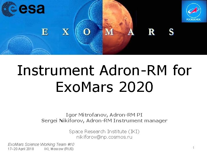 Instrument Adron-RM for Exo. Mars 2020 Igor Mitrofanov, Adron-RM PI Sergei Nikiforov, Adron-RM Instrument Instrument Adron-RM for Exo. Mars 2020 Igor Mitrofanov, Adron-RM PI Sergei Nikiforov, Adron-RM Instrument
