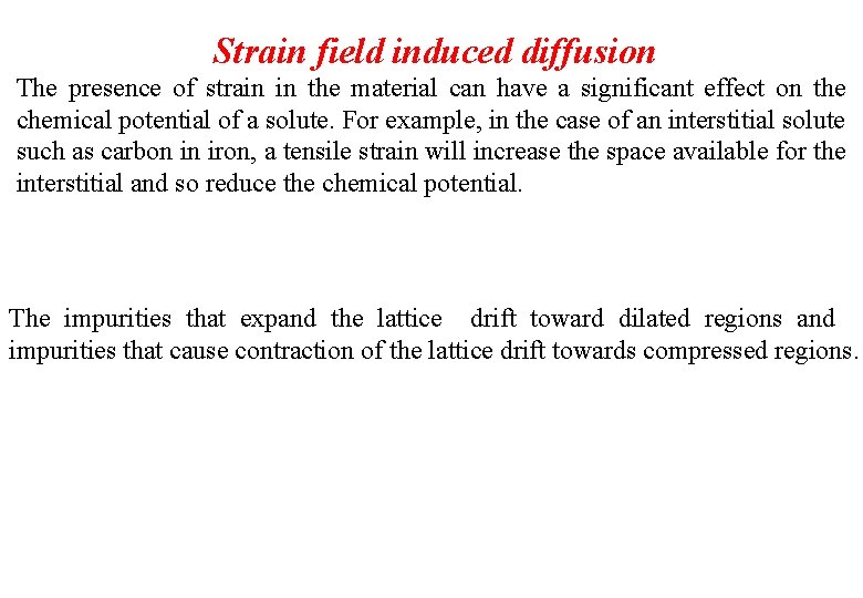 Strain field induced diffusion The presence of strain in the material can have a