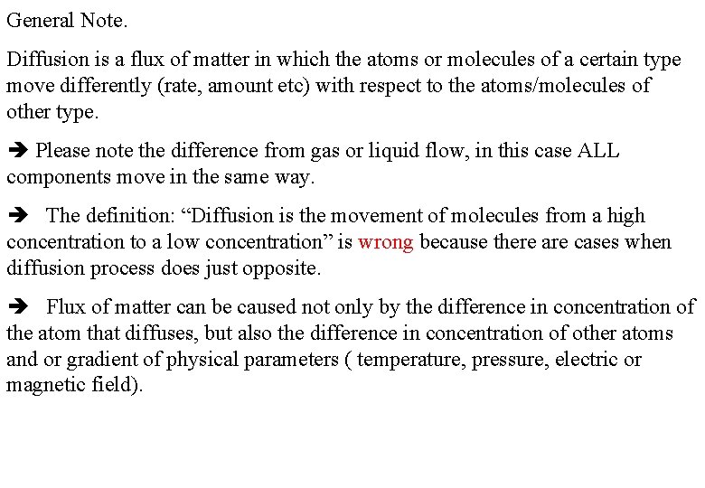 General Note. Diffusion is a flux of matter in which the atoms or molecules