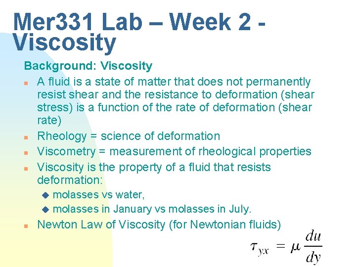 Mer 331 Lab – Week 2 Viscosity Background: Viscosity n A fluid is a