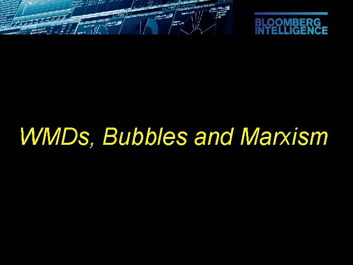 WMDs, Bubbles and Marxism 