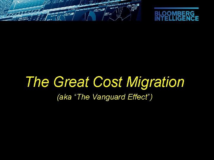 The Great Cost Migration (aka “The Vanguard Effect”) 