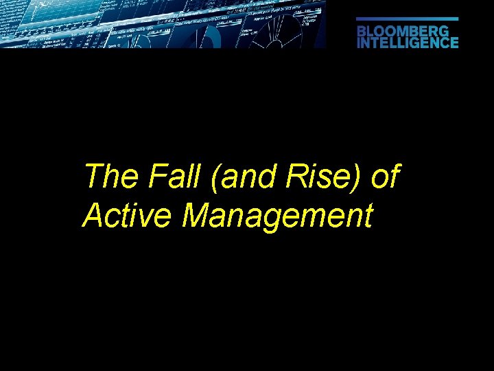 The Fall (and Rise) of Active Management 