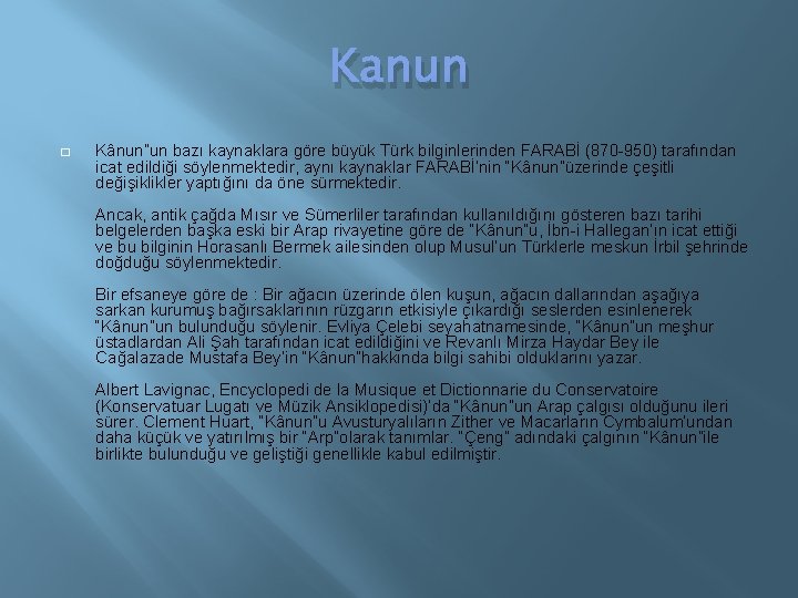 Kanun � Kânun”un bazı kaynaklara göre büyük Türk bilginlerinden FARABİ (870 -950) tarafından icat