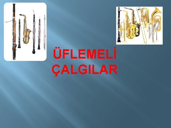 ÜFLEMELİ ÇALGILAR 