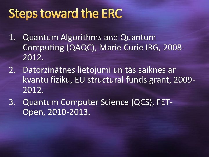 Steps toward the ERC 1. Quantum Algorithms and Quantum Computing (QAQC), Marie Curie IRG,