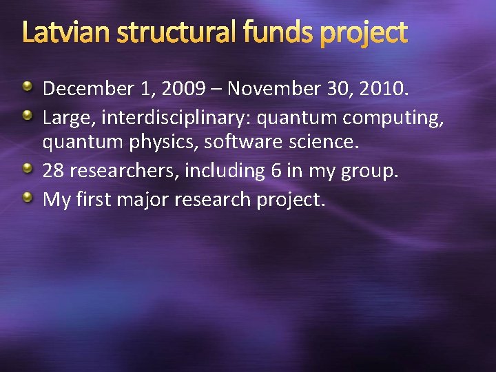 Latvian structural funds project December 1, 2009 – November 30, 2010. Large, interdisciplinary: quantum