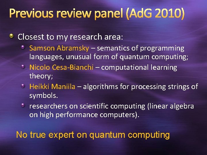 Previous review panel (Ad. G 2010) Closest to my research area: Samson Abramsky –