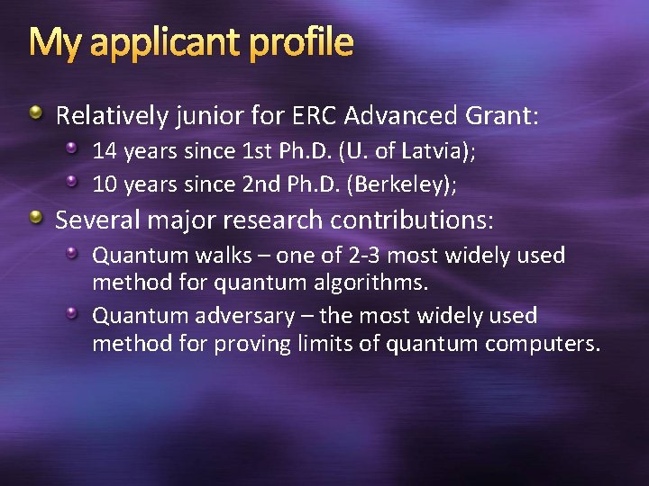 My applicant profile Relatively junior for ERC Advanced Grant: 14 years since 1 st